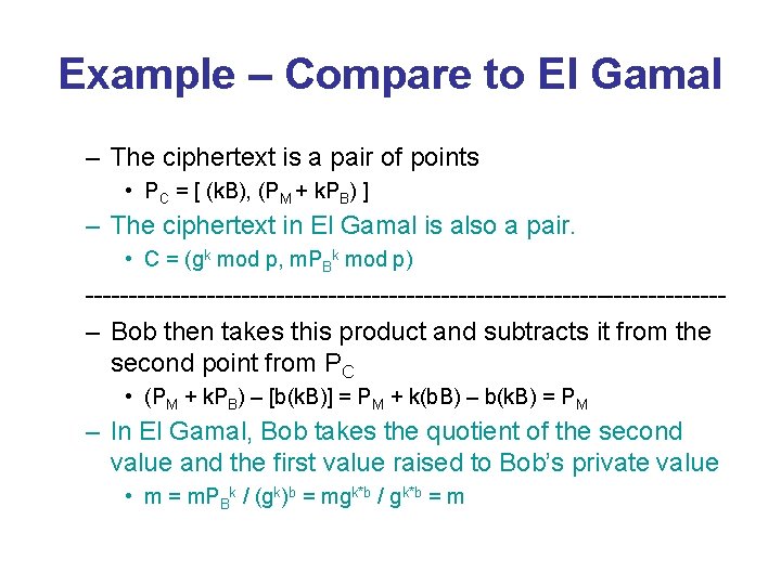 Example – Compare to El Gamal – The ciphertext is a pair of points