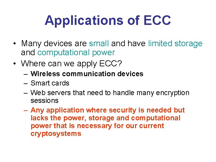 Applications of ECC • Many devices are small and have limited storage and computational