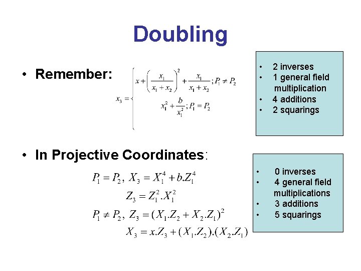 Doubling • Remember: • • 2 inverses 1 general field multiplication 4 additions 2