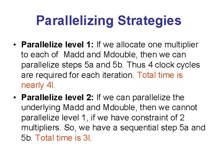 Parallelizing Strategies • Parallelize level 1: If we allocate one multiplier to each of