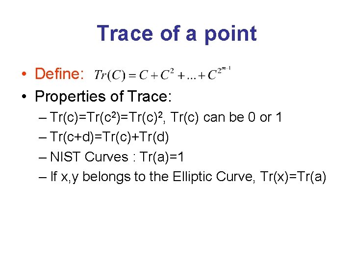 Trace of a point • Define: • Properties of Trace: – Tr(c)=Tr(c 2)=Tr(c)2, Tr(c)