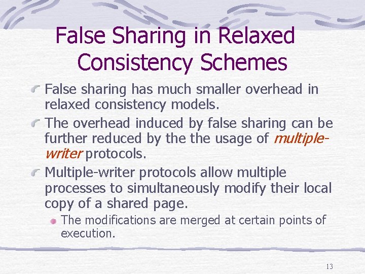 False Sharing in Relaxed Consistency Schemes False sharing has much smaller overhead in relaxed