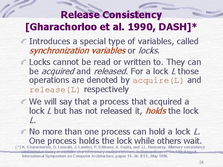 Release Consistency [Gharachorloo et al. 1990, DASH]* Introduces a special type of variables, called