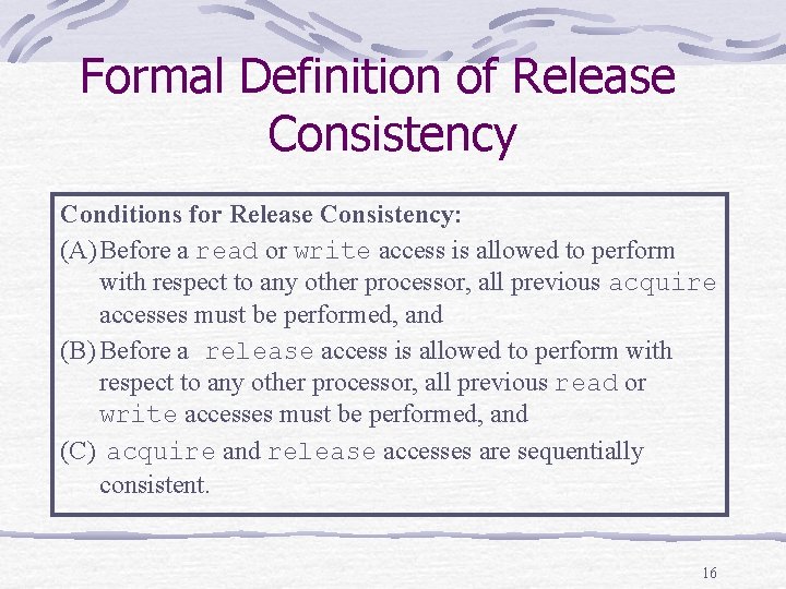 Formal Definition of Release Consistency Conditions for Release Consistency: (A) Before a read or