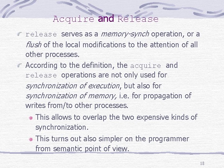 Acquire and Release release serves as a memory-synch operation, or a flush of the