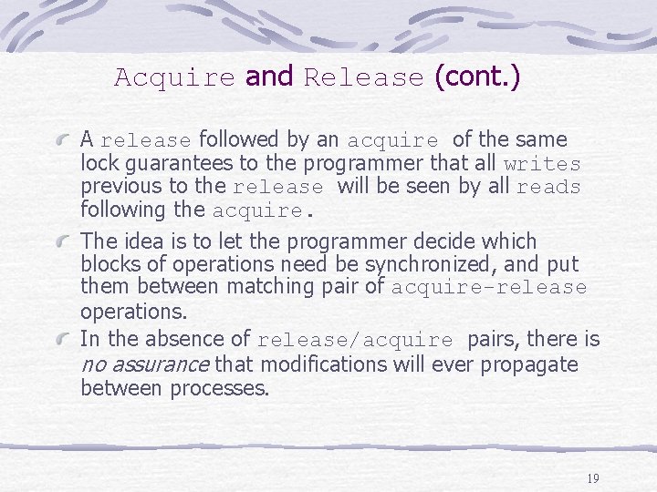 Acquire and Release (cont. ) A release followed by an acquire of the same