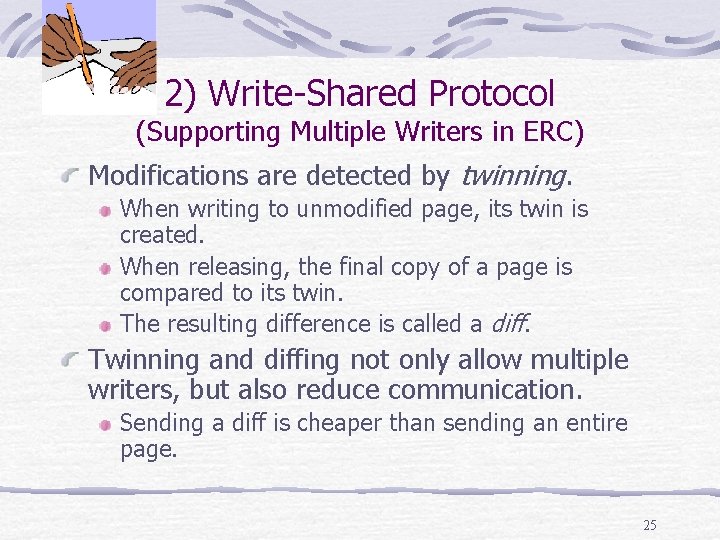 2) Write Shared Protocol (Supporting Multiple Writers in ERC) Modifications are detected by twinning.