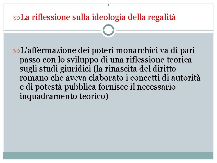 . La riflessione sulla ideologia della regalità L’affermazione dei poteri monarchici va di pari