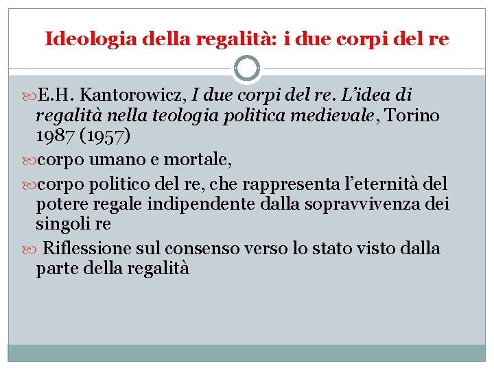 Ideologia della regalità: i due corpi del re E. H. Kantorowicz, I due corpi