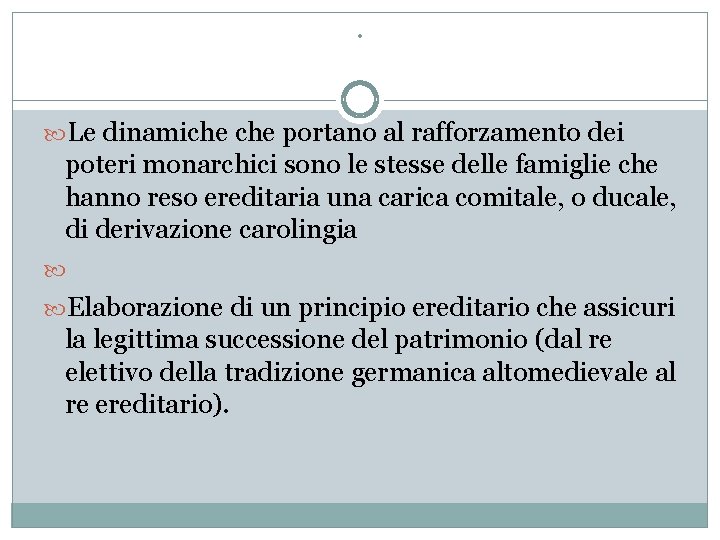 . Le dinamiche portano al rafforzamento dei poteri monarchici sono le stesse delle famiglie