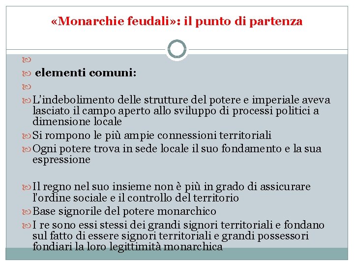  «Monarchie feudali» : il punto di partenza elementi comuni: L’indebolimento delle strutture del