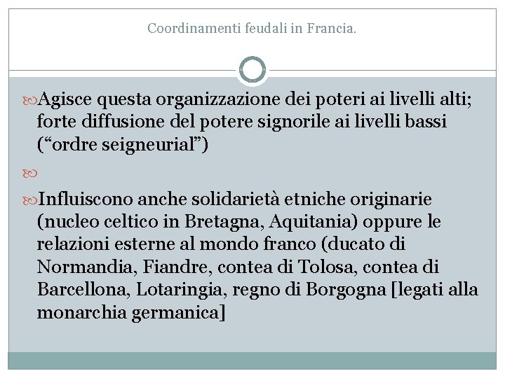 Coordinamenti feudali in Francia. Agisce questa organizzazione dei poteri ai livelli alti; forte diffusione