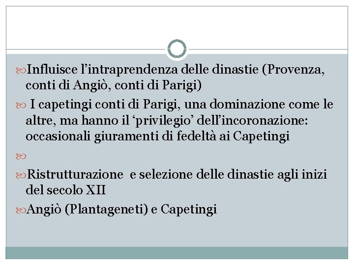  Influisce l’intraprendenza delle dinastie (Provenza, conti di Angiò, conti di Parigi) I capetingi