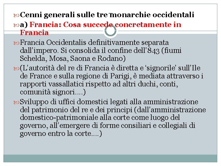 - Cenni generali sulle tre monarchie occidentali a) Francia: Cosa succede concretamente in Francia