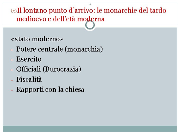 . Il lontano punto d’arrivo: le monarchie del tardo medioevo e dell’età moderna «stato