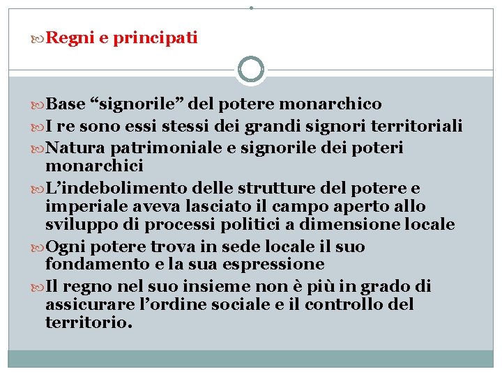 . Regni e principati Base “signorile” del potere monarchico I re sono essi stessi