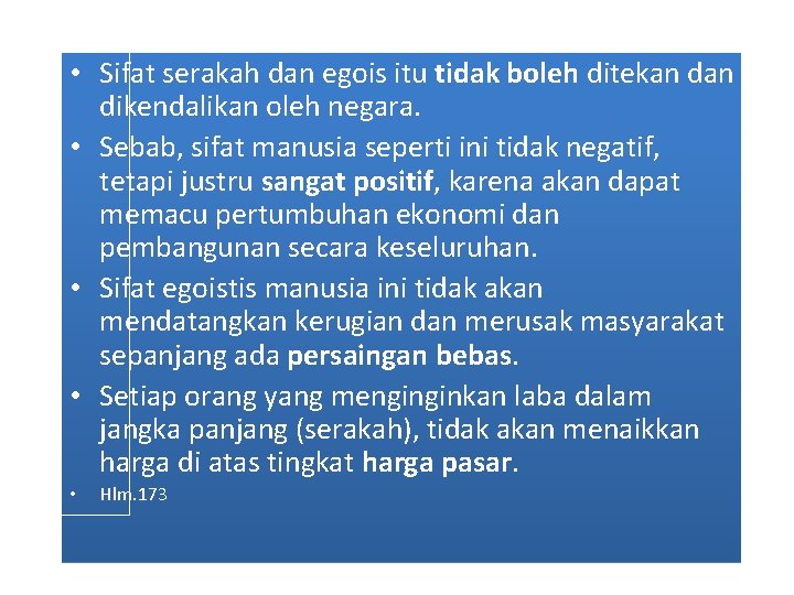  • Sifat serakah dan egois itu tidak boleh ditekan dikendalikan oleh negara. •