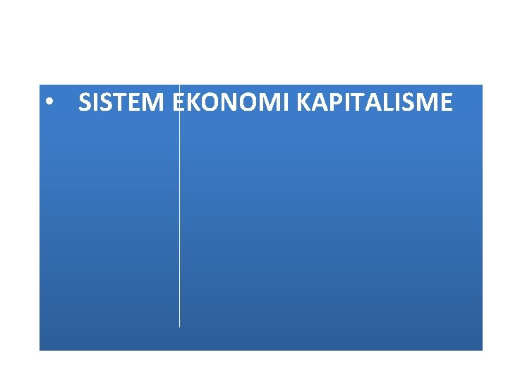  • SISTEM EKONOMI KAPITALISME 