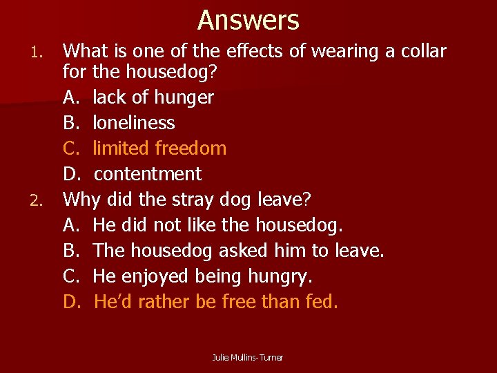 Answers What is one of the effects of wearing a collar for the housedog?