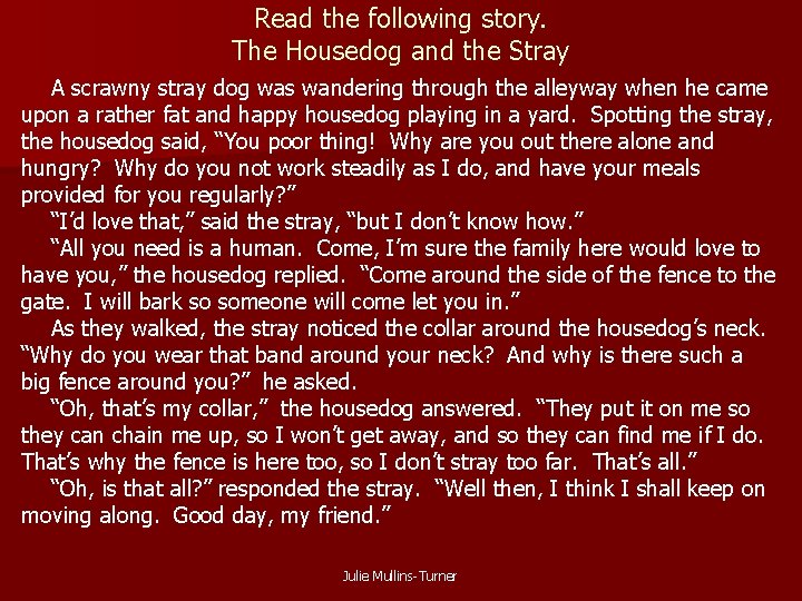 Read the following story. The Housedog and the Stray A scrawny stray dog was