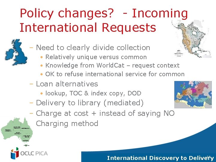 Policy changes? - Incoming International Requests – Need to clearly divide collection • Relatively