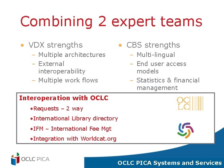 Combining 2 expert teams • VDX strengths • CBS strengths – Multiple architectures –