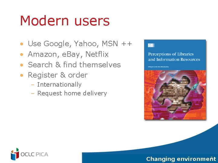 Modern users • • Use Google, Yahoo, MSN ++ Amazon, e. Bay, Netflix Search