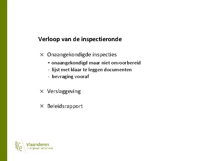 Verloop van de inspectieronde Onaangekondigde inspecties - onaangekondigd maar niet onvoorbereid - lijst met