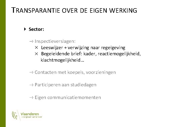TRANSPARANTIE OVER DE EIGEN WERKING Sector: Inspectieverslagen: Leeswijzer + verwijzing naar regelgeving Begeleidende brief: