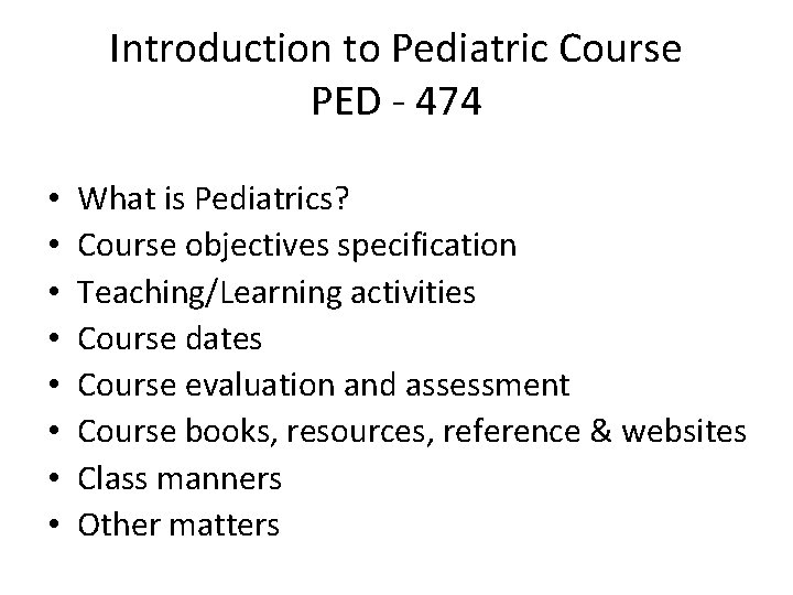 Introduction to Pediatric Course PED - 474 • • What is Pediatrics? Course objectives