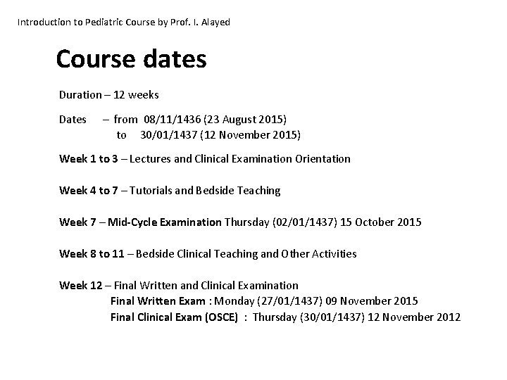 Introduction to Pediatric Course by Prof. I. Alayed Course dates Duration – 12 weeks