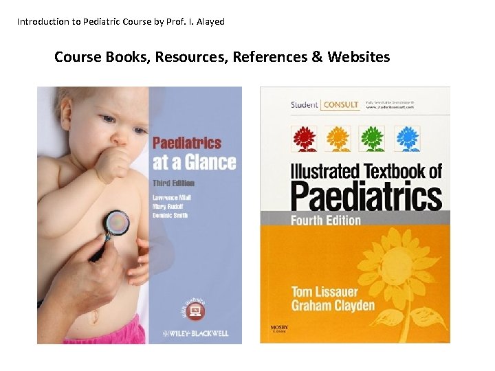 Introduction to Pediatric Course by Prof. I. Alayed Course Books, Resources, References & Websites