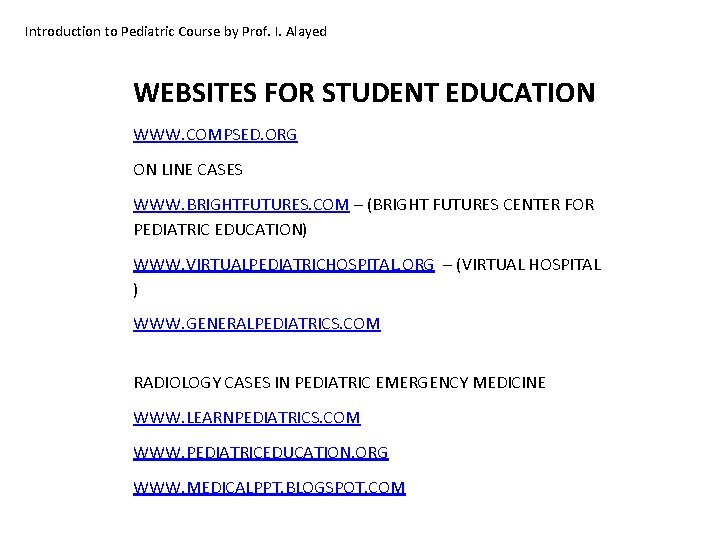 Introduction to Pediatric Course by Prof. I. Alayed WEBSITES FOR STUDENT EDUCATION WWW. COMPSED.