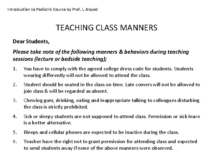 Introduction to Pediatric Course by Prof. I. Alayed TEACHING CLASS MANNERS Dear Students, Please