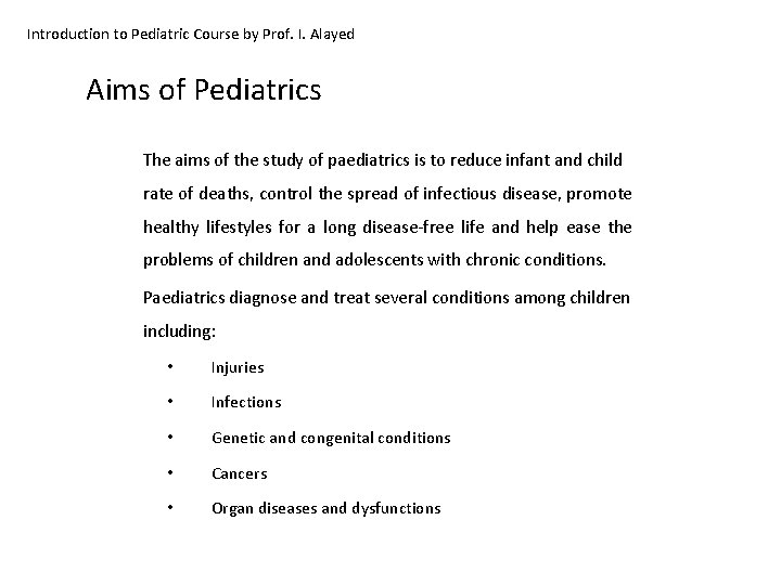 Introduction to Pediatric Course by Prof. I. Alayed Aims of Pediatrics The aims of
