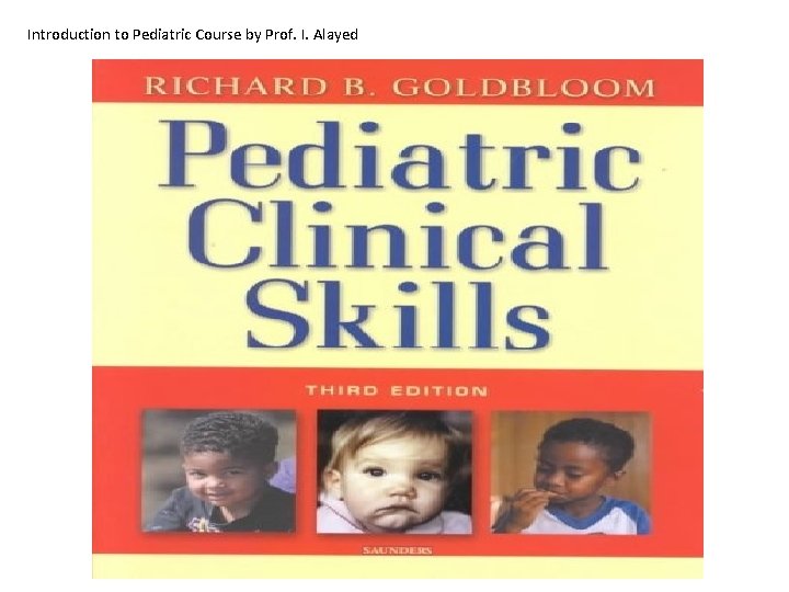 Introduction to Pediatric Course by Prof. I. Alayed 