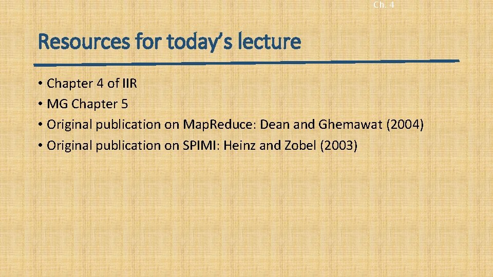 Ch. 4 Resources for today’s lecture • Chapter 4 of IIR • MG Chapter