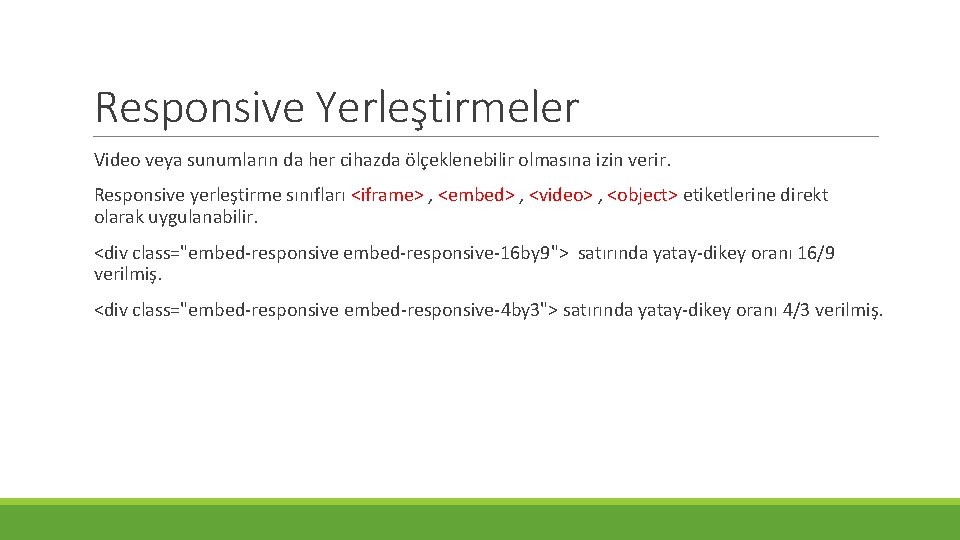 Responsive Yerleştirmeler Video veya sunumların da her cihazda ölçeklenebilir olmasına izin verir. Responsive yerleştirme