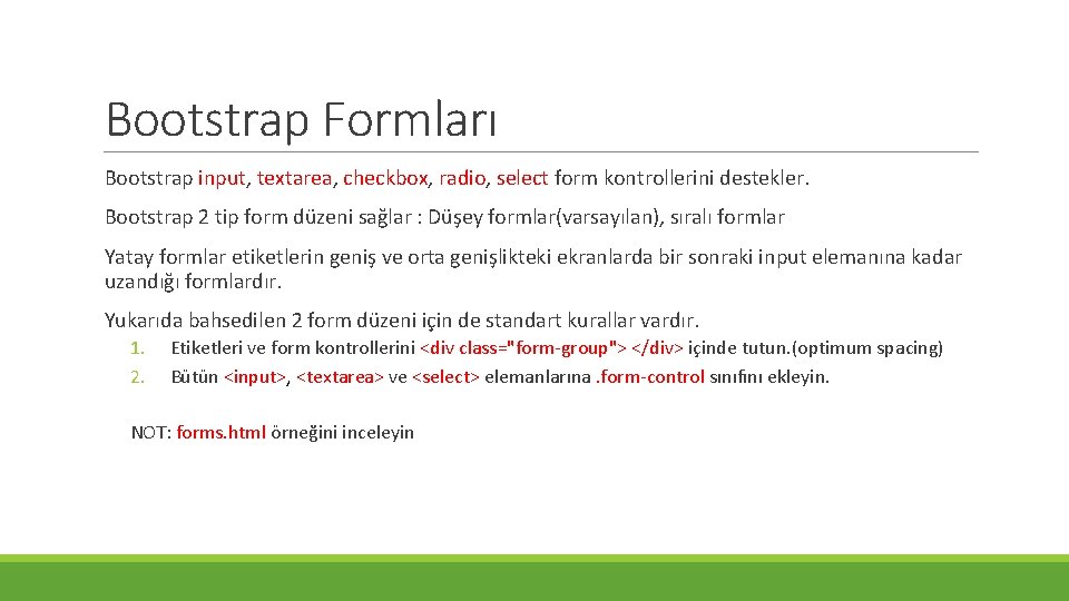 Bootstrap Formları Bootstrap input, textarea, checkbox, radio, select form kontrollerini destekler. Bootstrap 2 tip