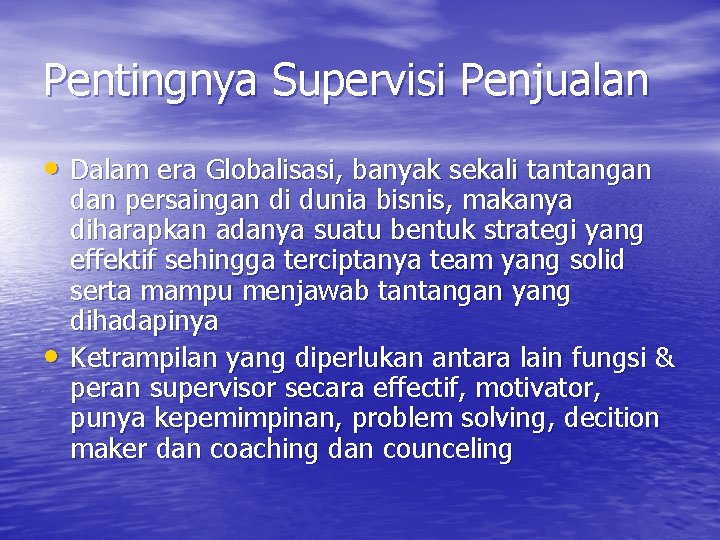 Pentingnya Supervisi Penjualan • Dalam era Globalisasi, banyak sekali tantangan • dan persaingan di