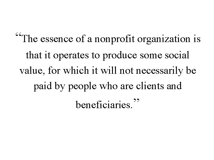 “The essence of a nonprofit organization is that it operates to produce some social