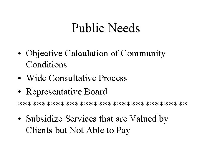 Public Needs • Objective Calculation of Community Conditions • Wide Consultative Process • Representative