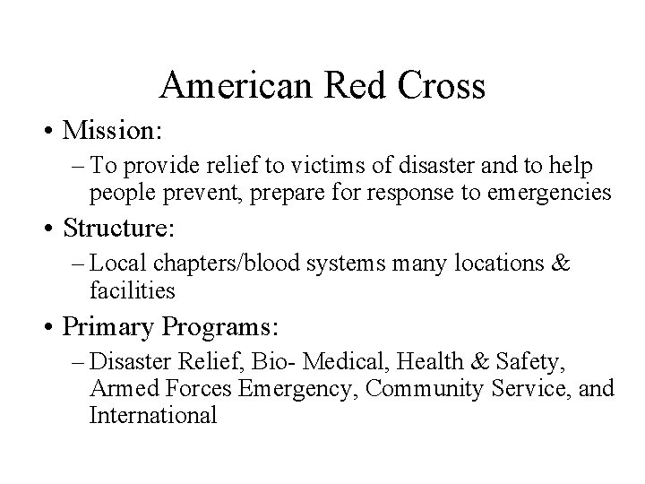 American Red Cross • Mission: – To provide relief to victims of disaster and