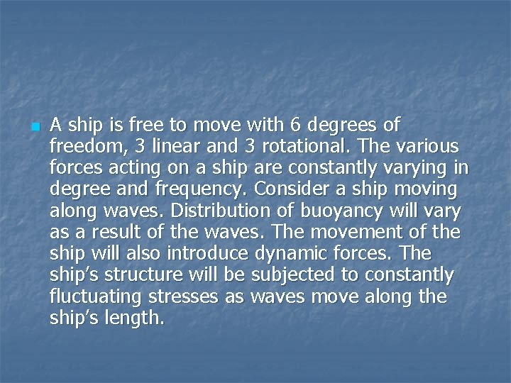 n A ship is free to move with 6 degrees of freedom, 3 linear