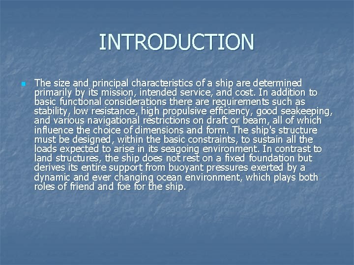 INTRODUCTION n The size and principal characteristics of a ship are determined primarily by