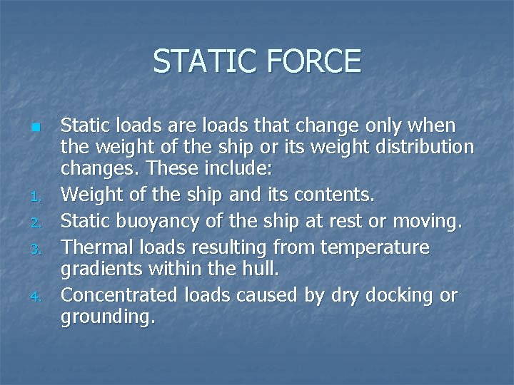 STATIC FORCE n 1. 2. 3. 4. Static loads are loads that change only