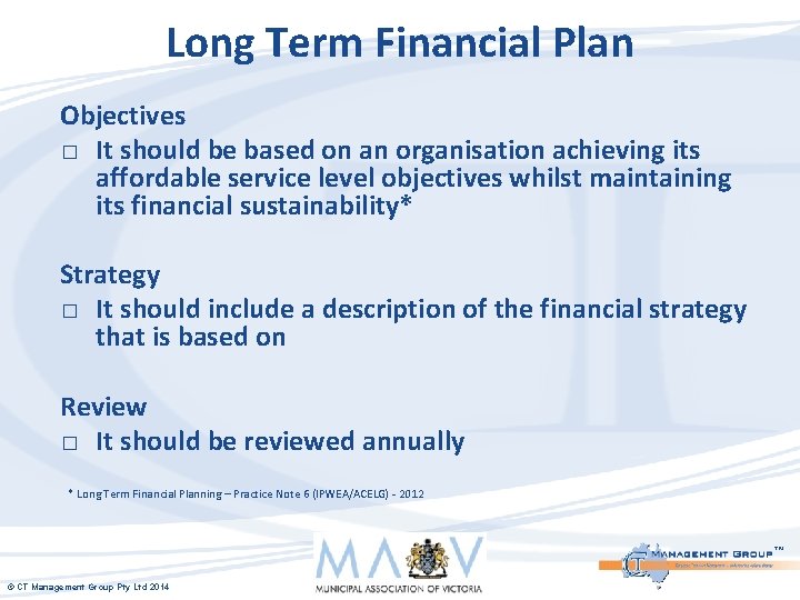 Long Term Financial Plan Objectives � It should be based on an organisation achieving