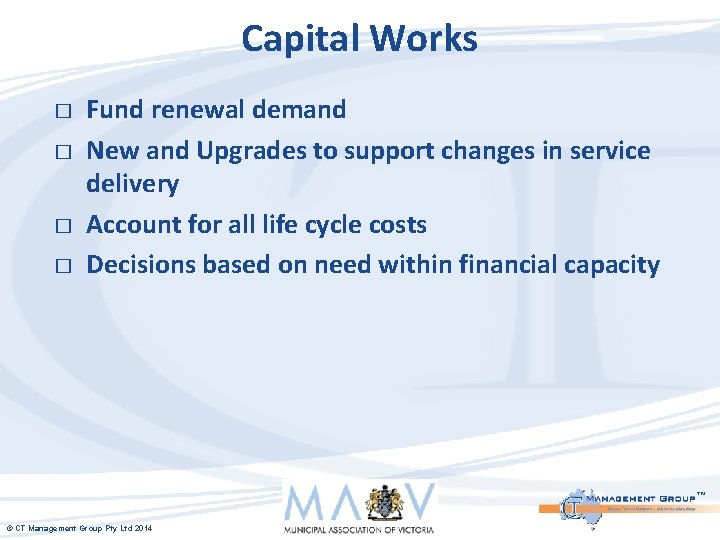 Capital Works � � Fund renewal demand New and Upgrades to support changes in