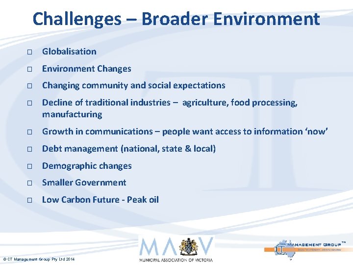 Challenges – Broader Environment � Globalisation � Environment Changes � Changing community and social