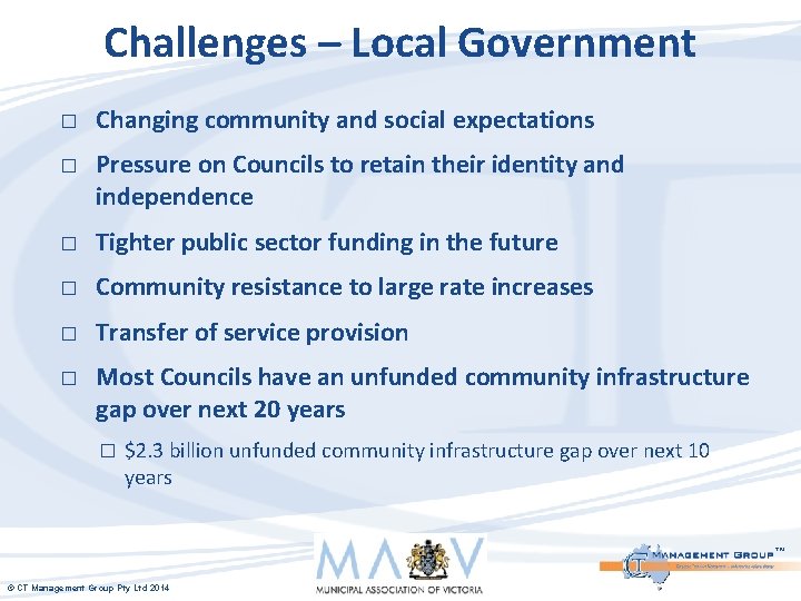Challenges – Local Government � � Changing community and social expectations Pressure on Councils